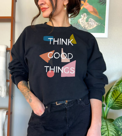 Think Good Things - Sweatshirt For Women - Unisex Sizing