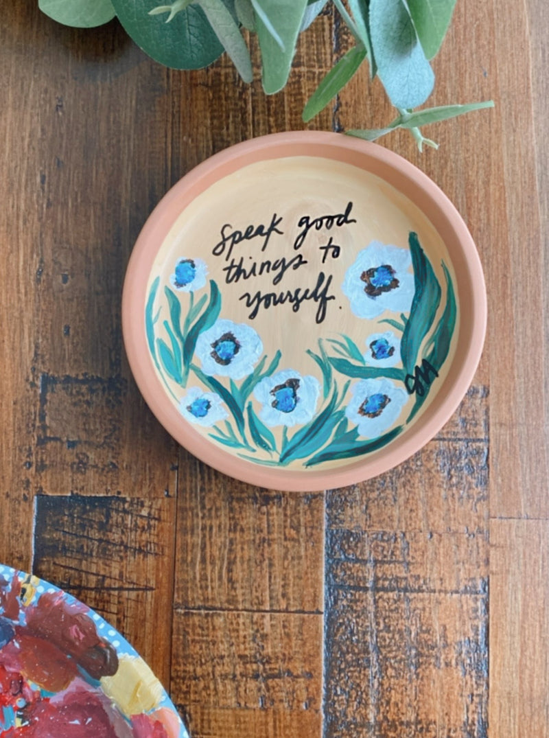Speak Good Things - White Flowers - Hand painted Trinket Dish - 5 in
